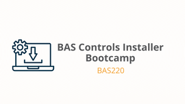 BAS Controls Installer Bootcamp - BAS220