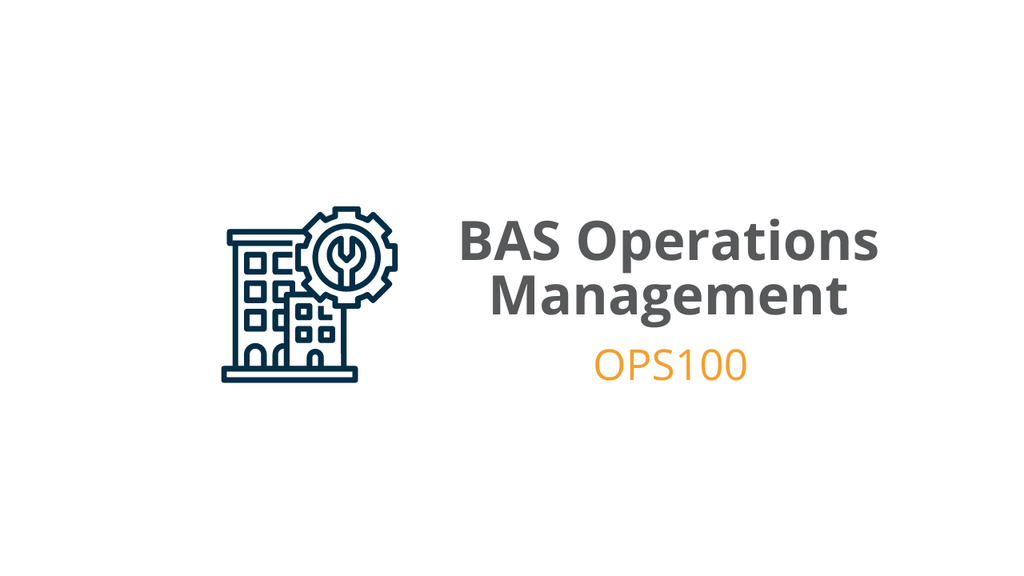 OPS100: BAS Operations Management – Smart Buildings Academy