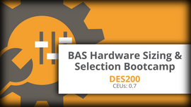 DES200: BAS Hardware Sizing and Selection Bootcamp