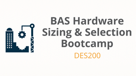 BAS Hardware Sizing and Selection Bootcamp - DES200