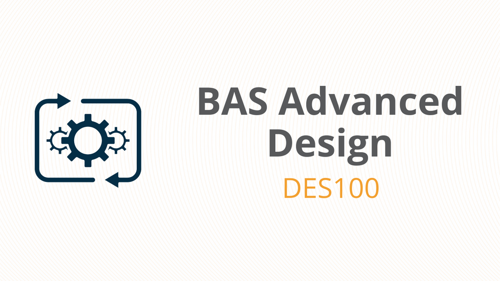 BAS Advanced Design - DES100 – Smart Buildings Academy