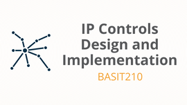 IP Controls Design and Implementation - BASIT210
