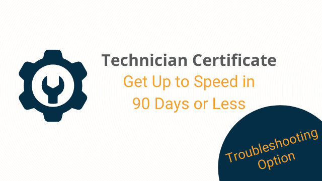 Technician Certificate Program - Troubleshooting Option